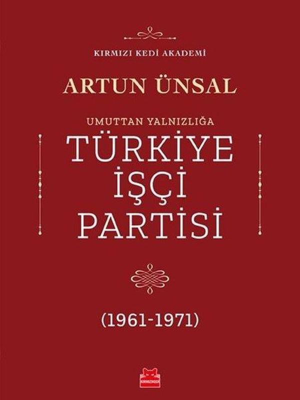 Umuttan Yalnızlığa Türkiye İşçi Partisi 1961-1971 - Kırmızı Kedi Yayınevi - Image 1