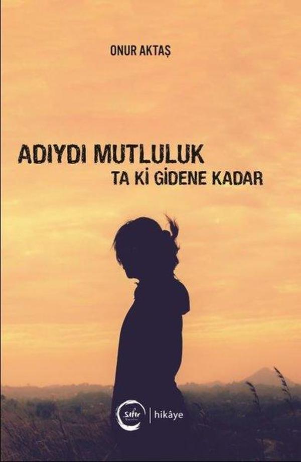 Adıydı Mutluluk Ta Ki Gidene Kadar - Sıfır Yayınları - Image 1