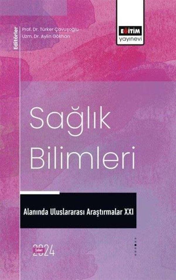 Sağlık Bilimleri Alanında Uluslararası Araştırmalar 21 - Eğitim Yayınevi - Image 1