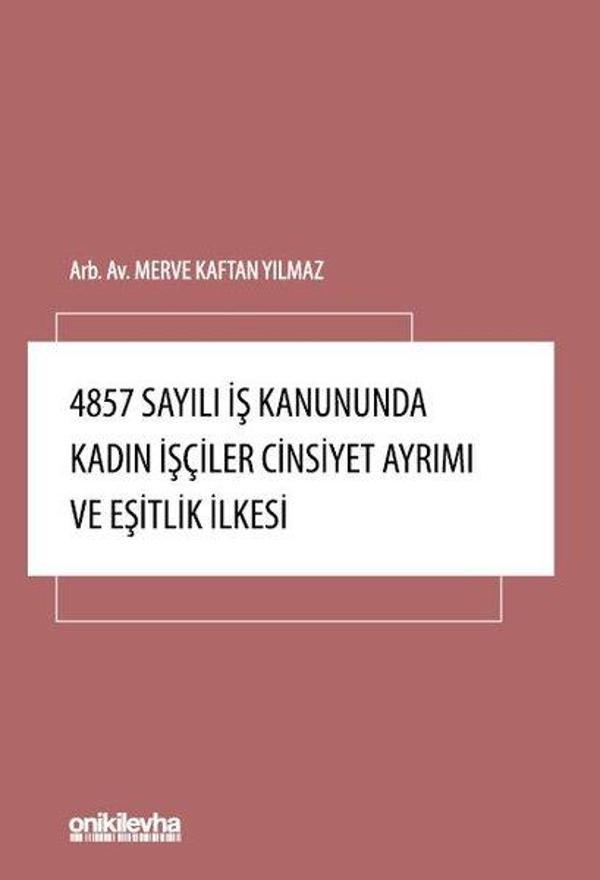 4857 Sayılı İş Kanununda Kadın İşçiler Cinsiyet Ayrımı ve Eşitlik İlkesi - On İki Levha Yayıncılık - Image 1