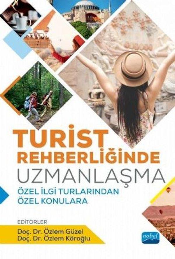 Turist Rehberliğinde Uzmanlaşma-Özel İlgi Turlarından Özel Konulara - Nobel Akademik Yayıncılık - Image 1