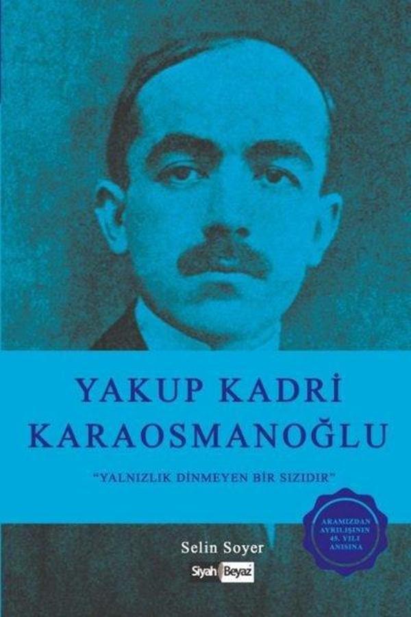 Yakup Kadri Karaosmanoğlu-Yalnızlık Dinmeyen Bir Sızıdır - Siyah Beyaz - Image 1