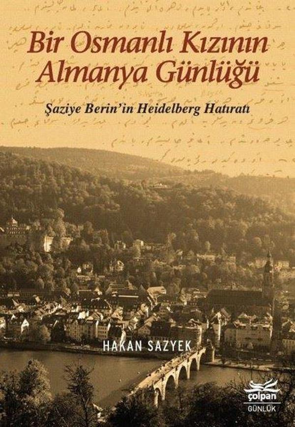 Bir Osmanlı Kızının Almanya Günlüğü-Şaziye Berin'in Heidelberg Hatıratı - Çolpan - Image 1
