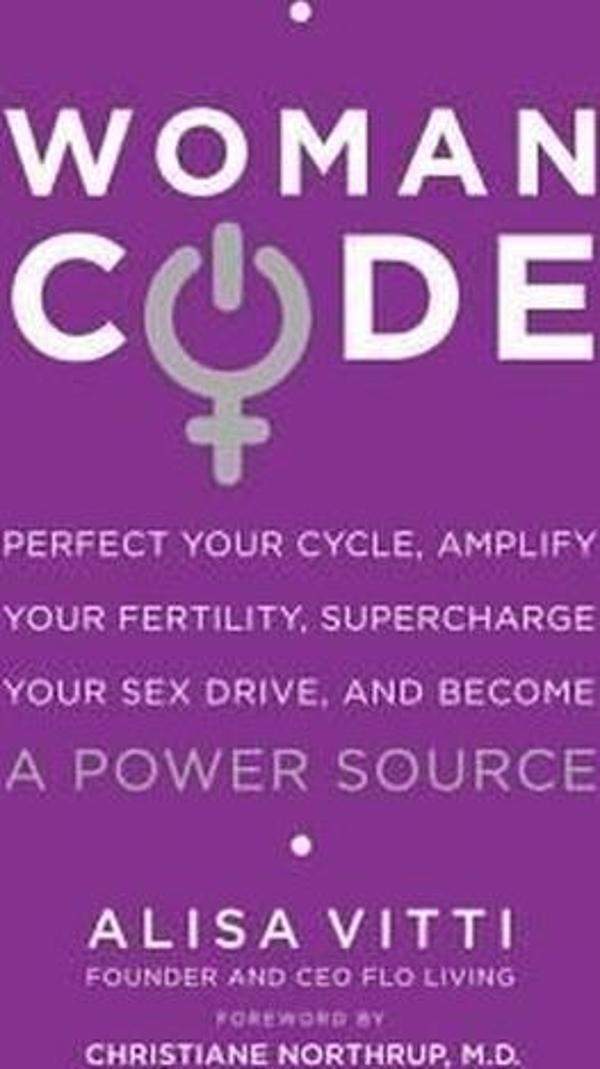WomanCode: Perfect Your Cycle Amplify Your Fertility Supercharge Your Sex Drive and Become a Powe - HarperOne - Image 1