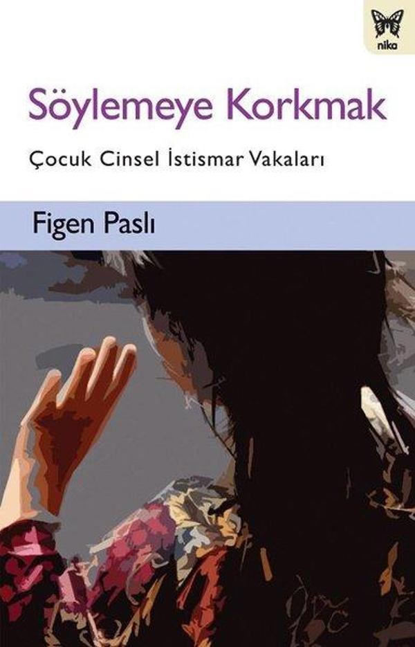 Söylemeye Korkmak: Çocuk Cinsel İstismar Vakaları - Nika Yayınevi - Image 1