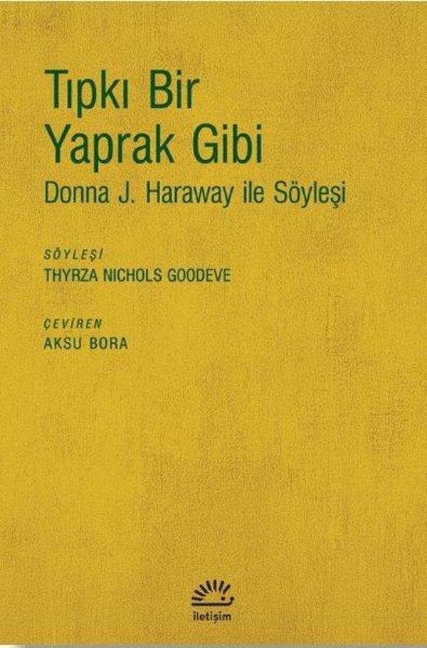 Tıpkı Bir Yaprak Gibi-Donna J. Haraway ile Söyleşi - İletişim Yayınları - Image 1
