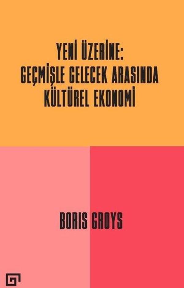 Yeni Üzerine: Geçmişle Gelecek Arasında Kültürel Ekonomi - Koç Üniversitesi Yayınları - Image 1