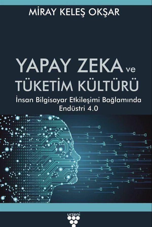 Yapay Zeka ve Tüketim Kültürü - İnsan Bilgisayar Etkileşimi Bağlamında Endüstri 4.0 - Urzeni Yayıncılık - Image 1