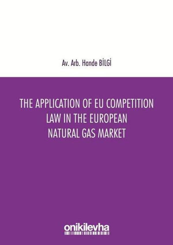 The Application Of EU Competition Law in The European Natural Gas Market - On İki Levha Yayıncılık - Image 1