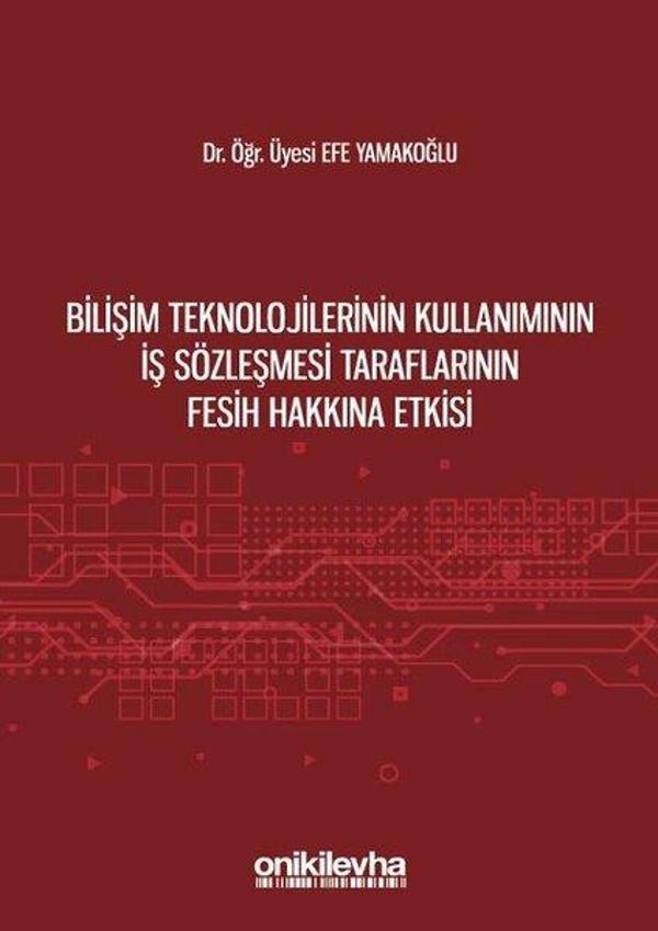 Bilişim Teknolojilerinin Kullanımının İş Sözleşmesi Taraflarının Fesih Hakkına Etkisi - On İki Levha Yayıncılık - Image 1