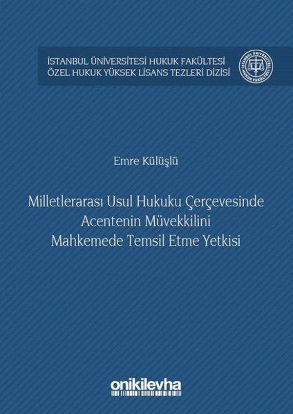 Milletlerarası Usul Hukuku Çerçevesinde Acentenin Müvekkilini Mahkemede Temsil Etme Yetkisi - On İki Levha Yayıncılık - Image 1