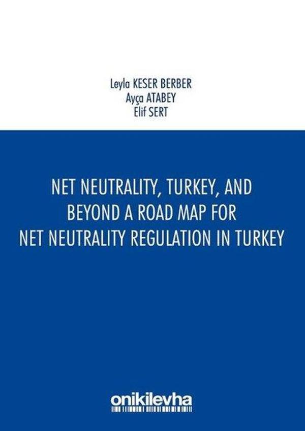 Net NeutralityTurkeyand Beyond-A Road Map for Net Neutrality Regulation in Turkey - On İki Levha Yayıncılık - Image 1