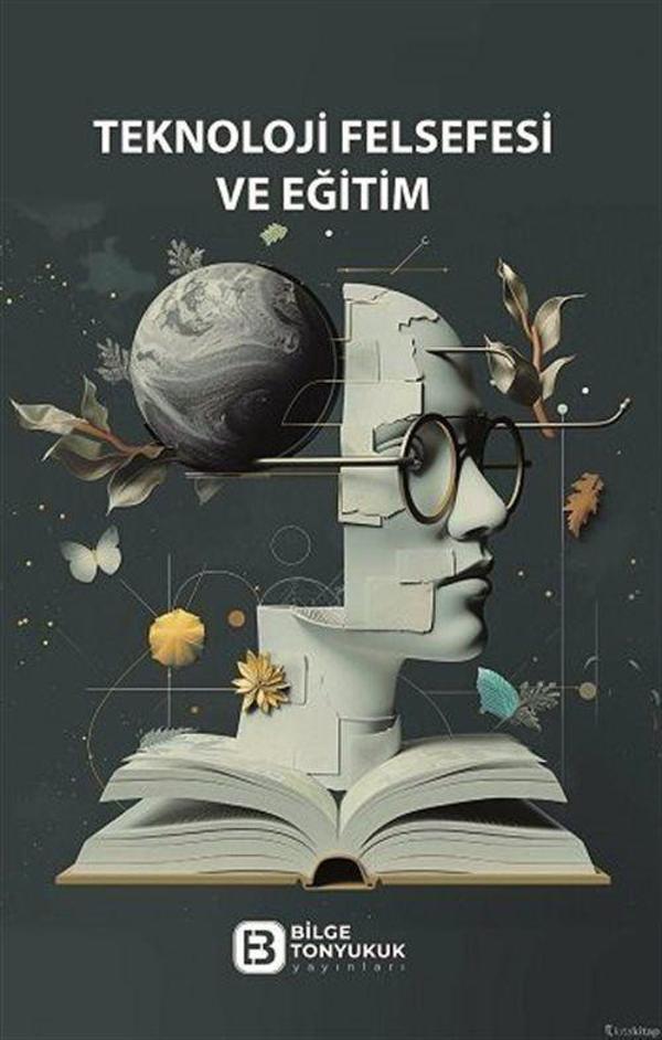 Teknoloji Felsefesi ve Eğitim - Bilge Tonyukuk Yayınları - Image 1