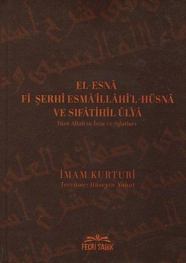El-Esna Fi Şerhi Esma'illahi'l-Hüsna ve Sıfatihil Ulya Yüce Allah'ın İsim ve Sıfatları - Fecri Sadık - Image 1