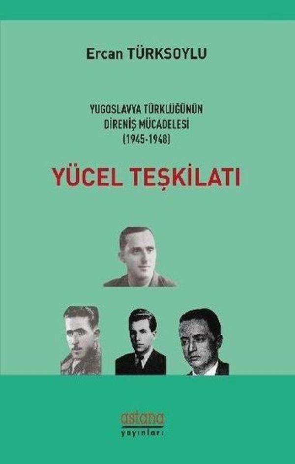 Yücel Teşkilatı-Yugoslavya Türklüğünün Direniş Mücadelesi 1945-1948 - Astana Yayınları - Image 1