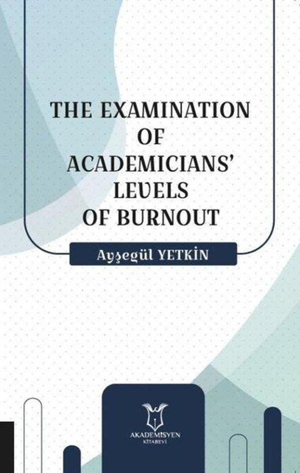 The Examination Of Academicians'Levels Of Burnout - Akademisyen Kitabevi - Image 1