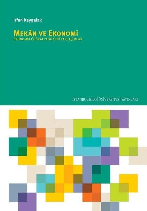 Mekan ve Ekonomi: Ekonomik Coğrafyada Yeni Yaklaşımlar - İstanbul Bilgi Üniv.Yayınları - Image 1