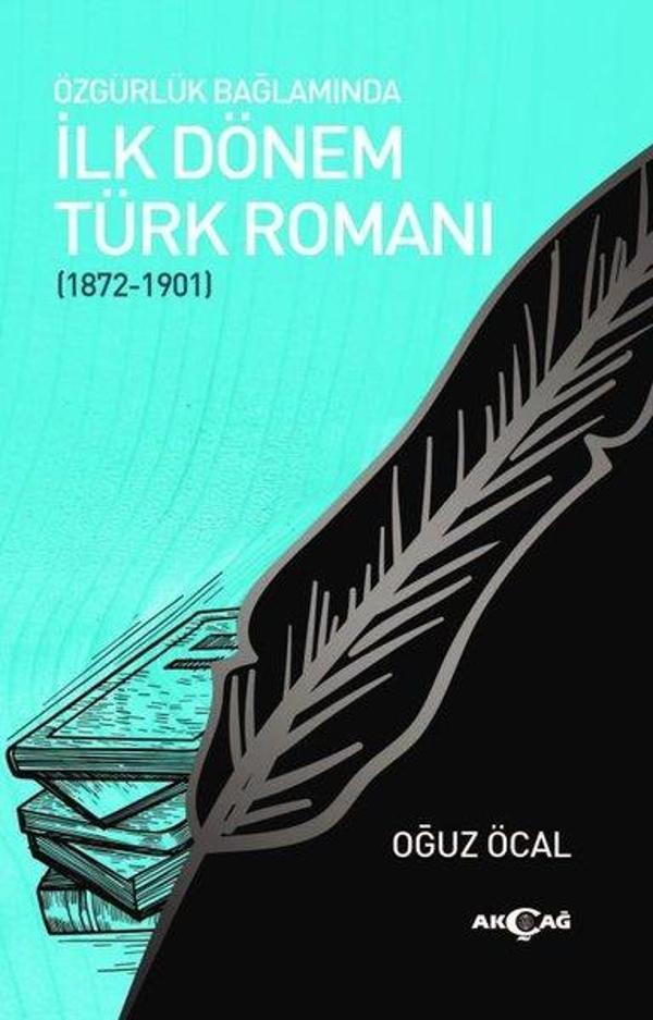Özgürlük Bağlamında İlk Dönem Türk Romanı - Akçağ Yayınları - Image 1