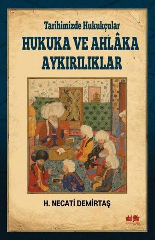 Tarihimizde Hukukçular Hukuka ve Ahlaka Aykırılıklar - Akıl Fikir Yayınları - Image 1