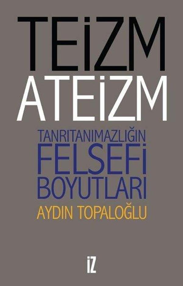 Teizm ve Ateizm-Tanrıtanımazlığın Felsefi Boyutları - İz Yayıncılık - Image 1