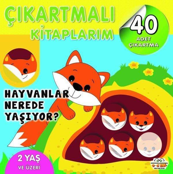 Çıkartmalı Kitaplarım - Hayvanlar NeredeYaşıyor? + 2 Yaş ve  Üzeri - 0-6 Yaş Yayınları - Image 1
