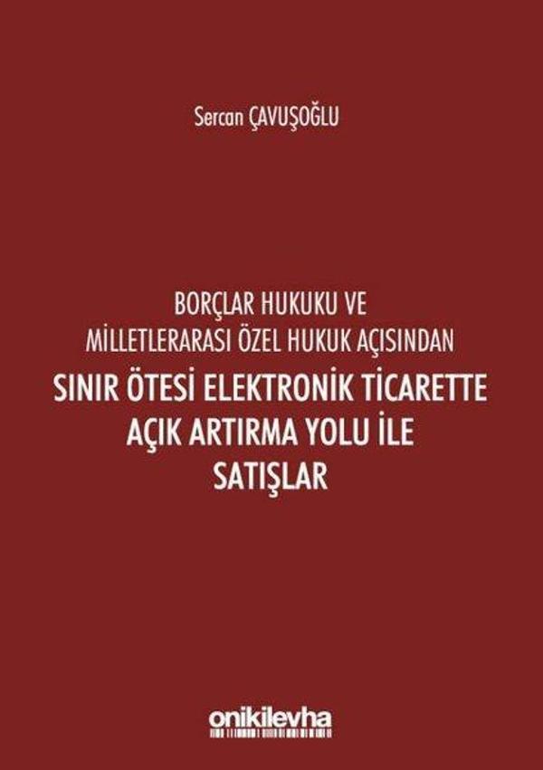 Borçlar Hukuku ve Milletlerarası Özel Hukuk Açısından Sınır Ötesi Elektronik Ticarette Açık Artırma - On İki Levha Yayıncılık - Image 1