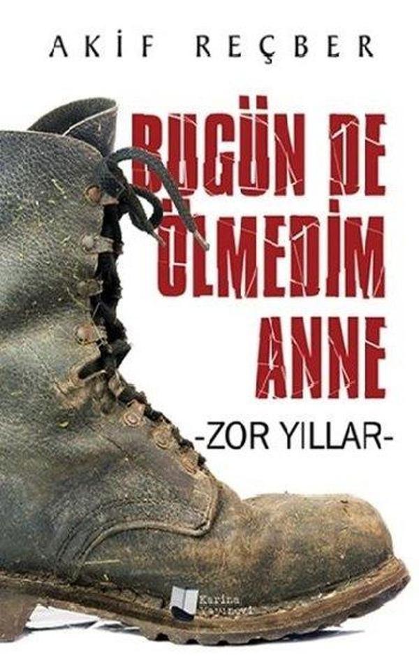 Bugün de Ölmedim Anne - Zor Yıllar- - Karina Yayınevi - Image 1