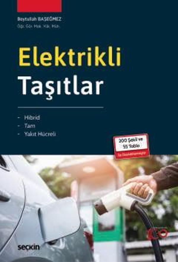 Elektrikli Taşıtlar Hibrid - Tam - Yakıt Hücreli Beytullah Başeğmez 1. Baskı, Nisan 2024 - Seçkin Yayıncılık - Image 1