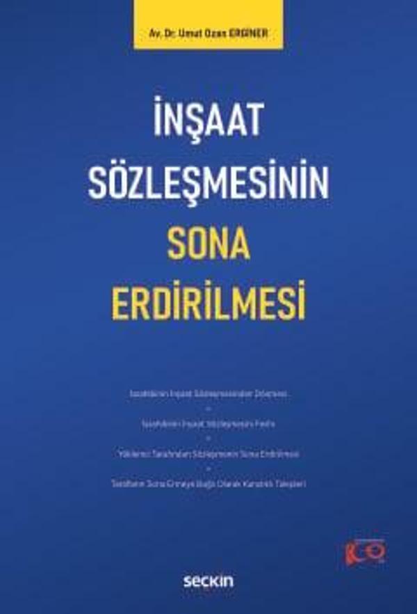 İnşaat Sözleşmesinin Sona Erdirilmesi Dr. Umut Ozan Erginer 1. Baskı, Nisan 2024 - Seçkin Yayıncılık - Image 1