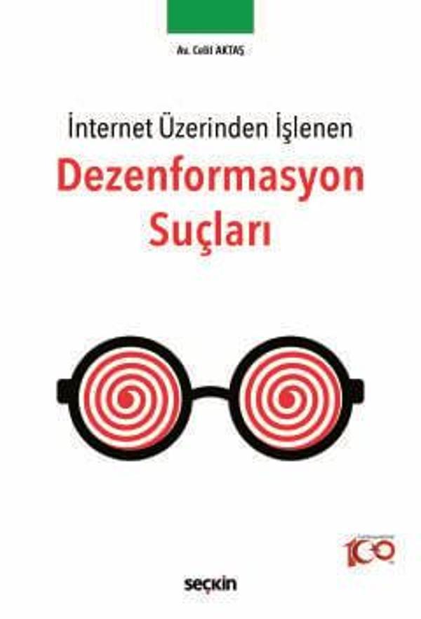 İnternet Üzerinden İşlenen Dezenformasyon Suçları Celil Aktaş 1. Baskı, Nisan 2024 - Seçkin Yayıncılık - Image 1