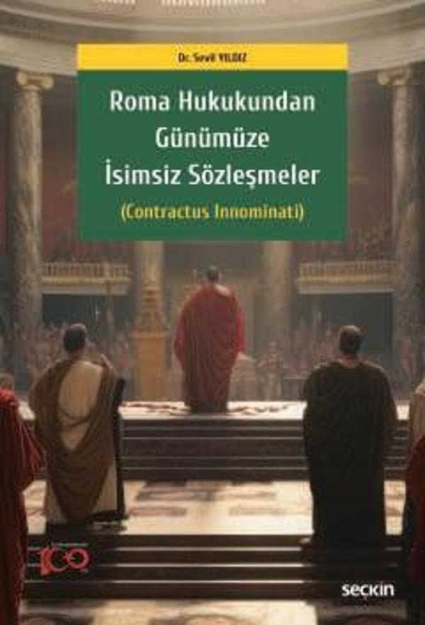 Roma Hukukundan Günümüze İsimsiz Sözleşmeler (Contractus Innominati) Dr. Sevil Yıldız 1. Baskı, Nisan 2024 - Seçkin Yayıncılık - Image 1