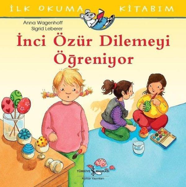 İlk Okuma Kitabım-İnci Özür Dilemeyi Öğreniyor - İş Bankası Kültür Yayınları - Image 1