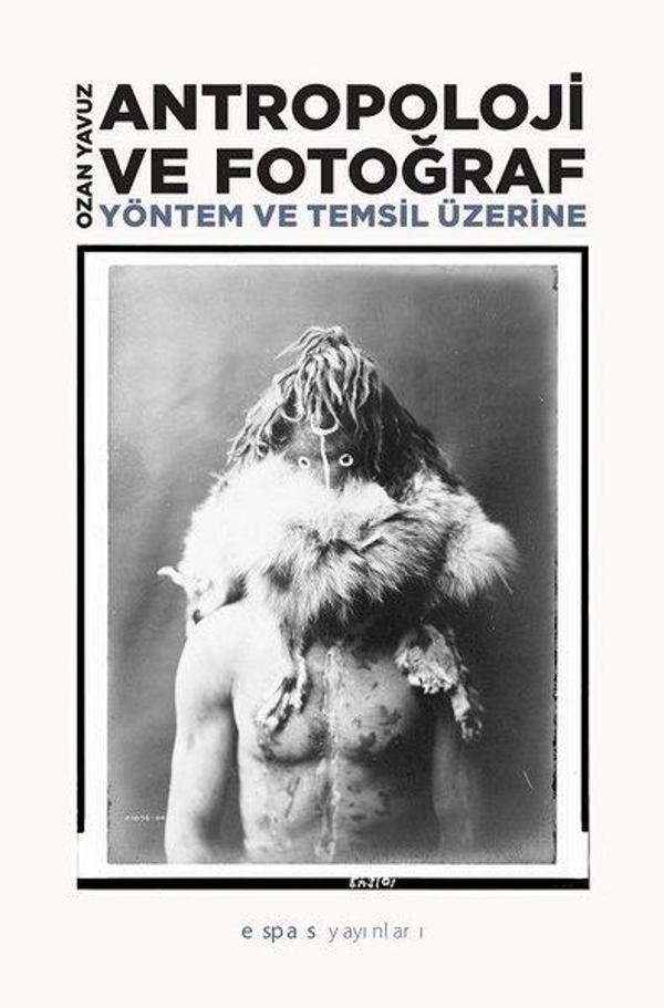 Antropoloji ve Fotograf-Yöntem ve Temsil Üzerine - Espas Sanat Kuram Yayınları - Image 1