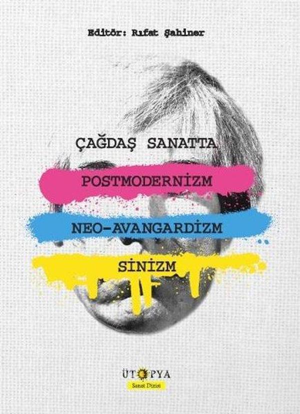 Çağdaş Sanatta PostmoderNizm Neo-Avangardizm ve Sinizm - Ütopya Yayınevi - Image 1