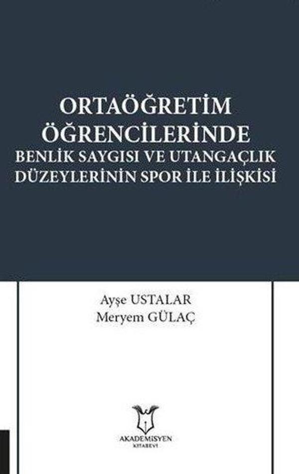 Ortaöğretim Öğrencilerinde Benlik Saygısı ve Utangaçlık Düzeylerinin Spor İle İlişkisi - Akademisyen Kitabevi - Image 1