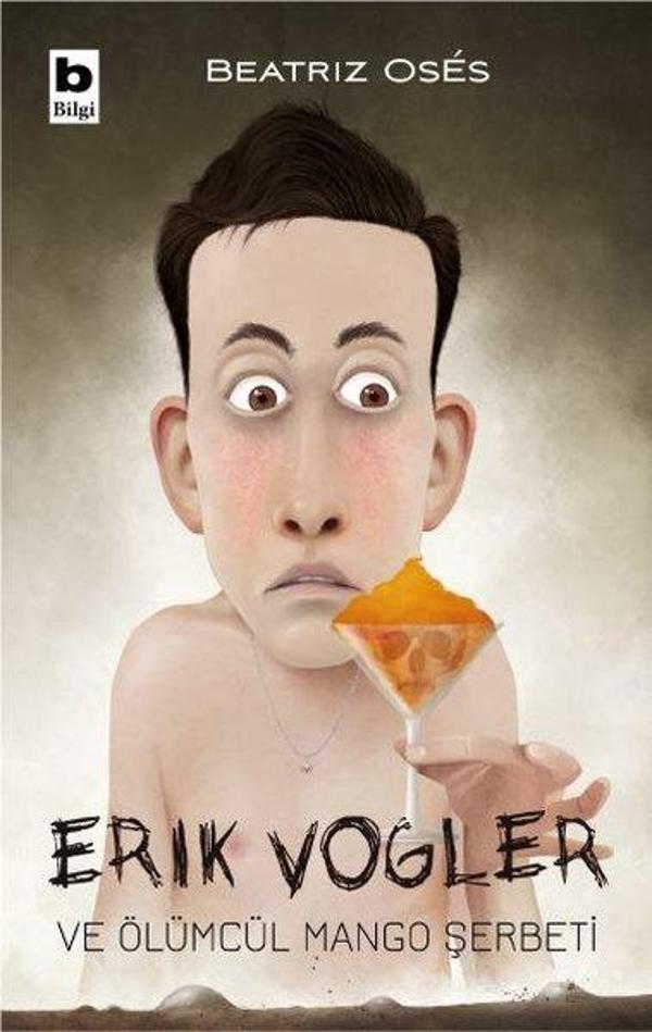 Erik Vogler ve Ölümcül Mango Şerbeti - Bilgi Yayınevi - Image 1