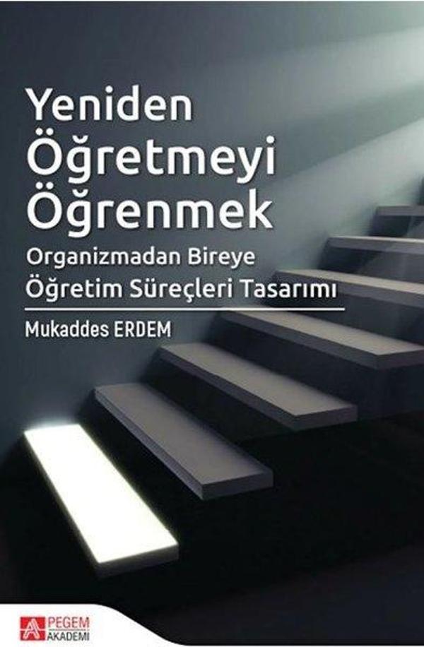 Yeniden Öğretmeyi Öğretmek-Organizmadan Bireye Öğretim Süreçlerş Tasarımı - Pegem Akademi Yayıncılık - Image 1