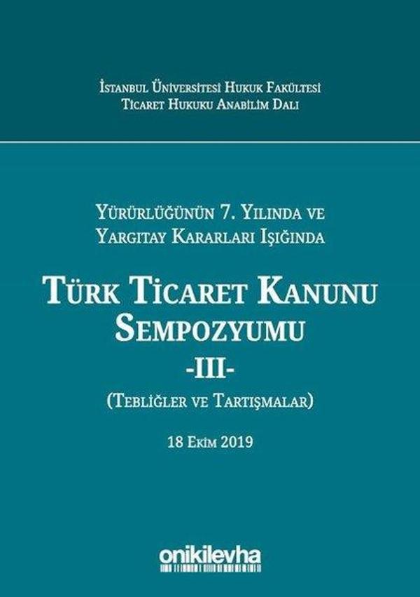 Yürürlüğünün 7. Yılında ve Yargıtay Kararları Işığında Türk Ticaret Kanunu Sempozyumu - On İki Levha Yayıncılık - Image 1