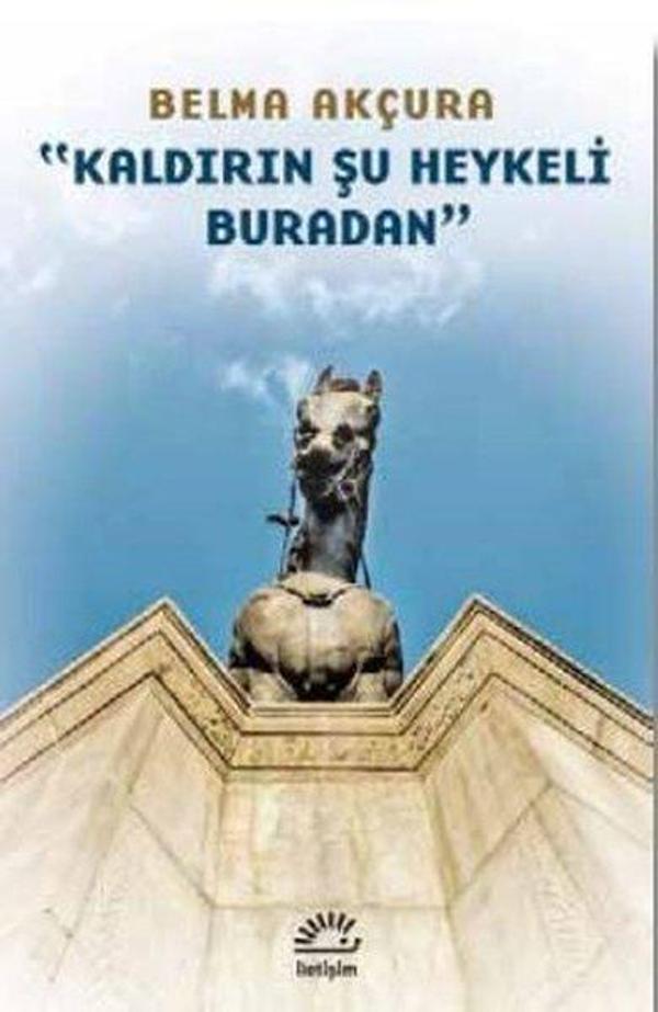Kaldırın Şu Heykeli Buradan - İletişim Yayınları - Image 1