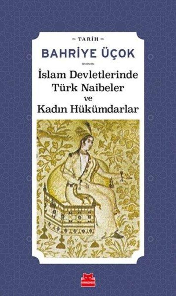 İslam Devletlerinde Türk Naibeler ve Kadın Hükümdarlar - Kırmızı Kedi Yayınevi - Image 1