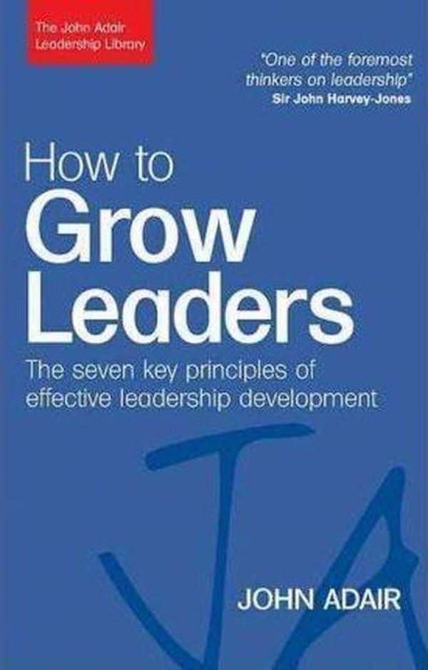 How to Grow Leaders: The Seven Key Principles of Effective Leadership Development (The John Adair Le - Kogan Page - Image 1