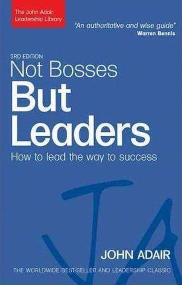 Not Bosses but Leaders: How to Lead the Way to Success (The John Adair Leadership Library) - Kogan Page - Image 1
