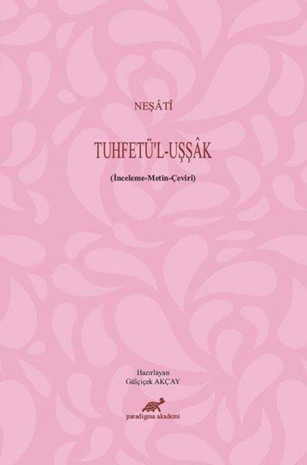 Neşati-Tuhfetül-Uşşak : İnceleme-Metin-Çeviri - Paradigma Akademi Yayınları - Image 1