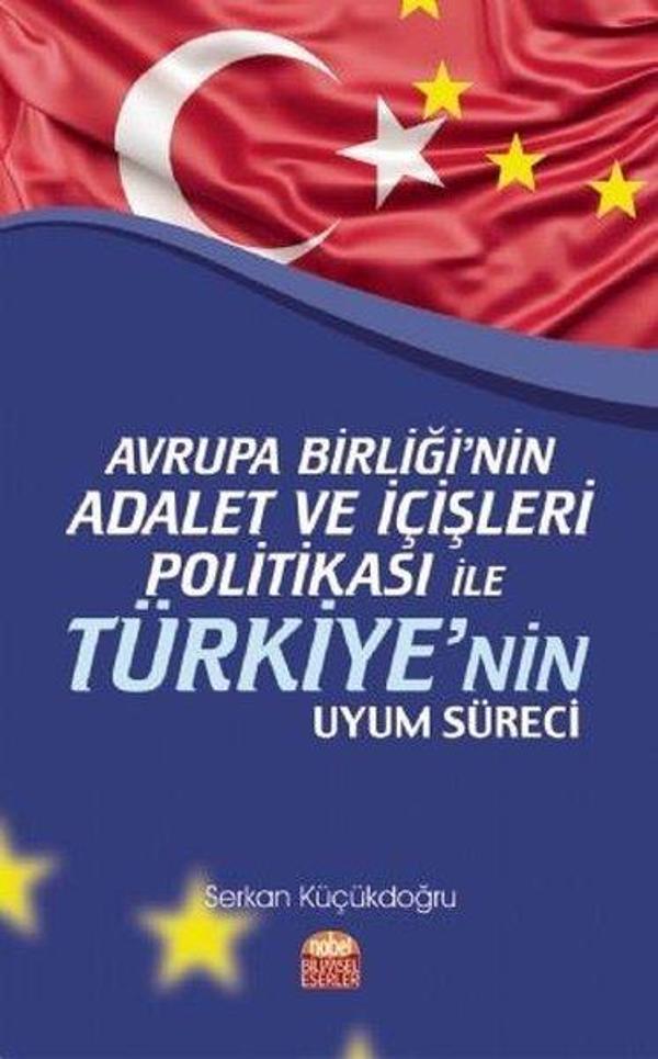 Avrupa Birliği'nin Adalet ve İçişleri Politikası ile Türkiye'nin Uyum Süreci - Nobel Bilimsel Eserler - Image 1