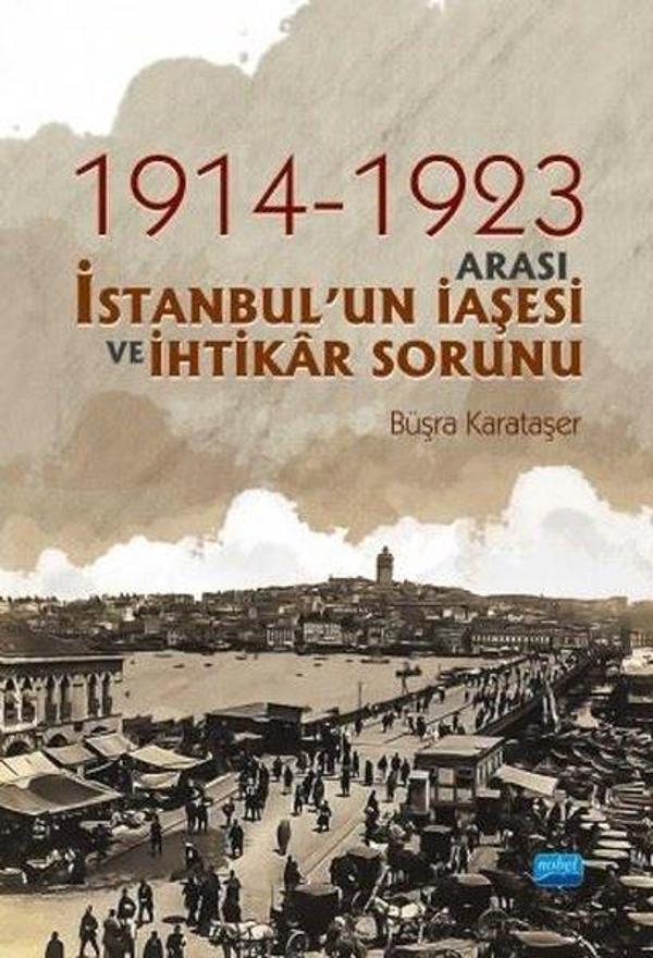 1914-1923 Arası İstanbulun İaşesi ve İhtikar Sorunu - Nobel Akademik Yayıncılık - Image 1