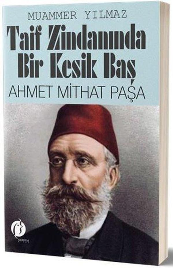 Taif Zindanında Bir Kesik Baş: Ahmet Mithat Paşa - Herdem Kitap - Image 1