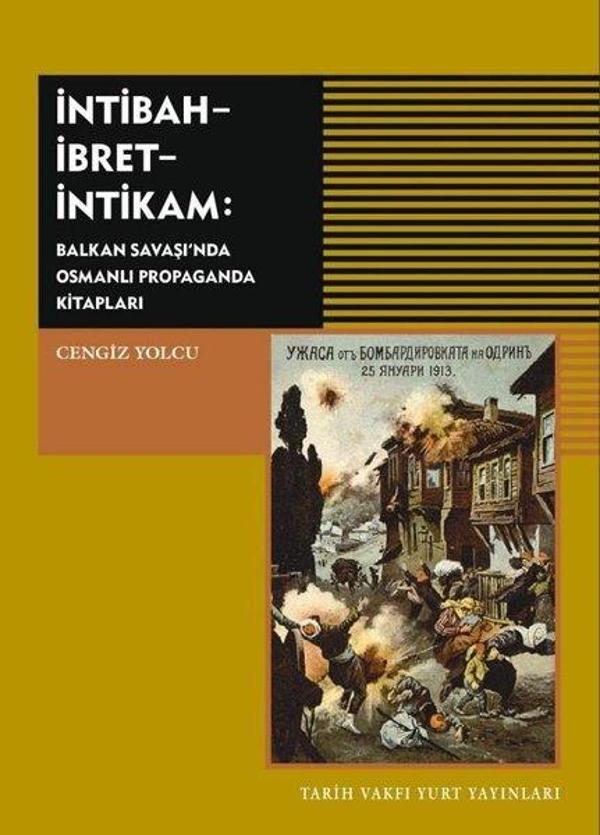 İntibah-İbret-İntikam: Balkan Savaşı'nda Osmanlı Propaganda Kitapları - Tarih Vakfı Yurt Yayınları - Image 1