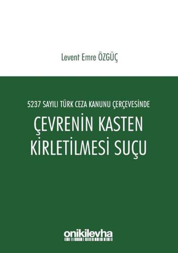 5237 Sayılı Türk Ceza Kanunu Çerçevesinde Çevrenin Kasten Kirletilmesi Suçu - On İki Levha Yayıncılık - Image 1