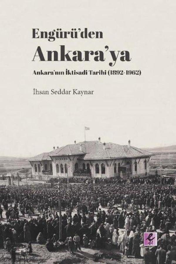 Engürüden Ankaraya Ankaranın İktisadi Tarihi 1892-1962 - Efil Yayınevi Yayınları - Image 1