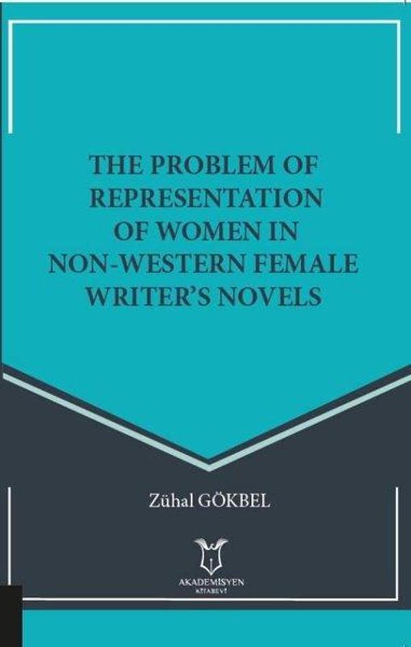 The Problem Of Representation Of Women In Non-Western Female Writers Novels - Akademisyen Kitabevi - Image 1